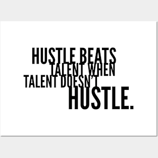 Hustle beats talent when talent doesn't hustle Posters and Art